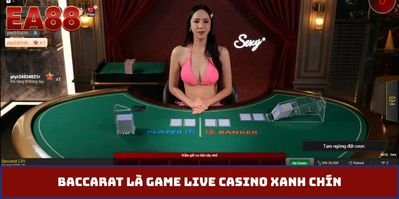 Baccarat là game live casino xanh chín